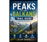 Peaks of the Balkans Trail Guide: 7-10 Day Route, Border Permits, Accommodation & Step-by-Step Trek Planning