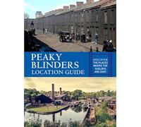 Peaky Blinders Location Guide: Discover the Places Where the Shelbys are Shot