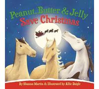 Peanut, Butter and Jelly Save Christmas (Adventures of Peanut, Butter and Jelly)