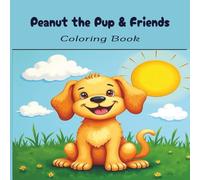 Peanut the Pup Coloring Book for Preschoolers of all ages: Bold, Easy Coloring Pages for Toddlers & Little Kids | 8.5 x 8.5 inches | 42 pages | 40 coloring pages