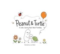 Peanut & Turtle - A little Coloring Book about Friendship: Cozy Animal Coloring Book
