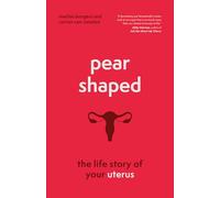 Pear-Shaped: The Life Story of Your Uterus