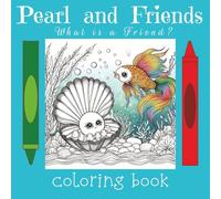 Pearl and Friends: What is a Friend?: A Christian Activity with Pearl and Her Ocean Friends Exploring the Meaning of Friendship | Over 70 Wholesome ... | Softcover | Matte Finish (Coloring Books)
