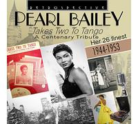 Pearl Bailey - Pearl Bailey - Takes Two to Tango - A Centenary Tribute - Her 26 Finest 1944-1953