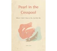 Pearl in the Cesspool: Where I Didn't Want to Be, God Met Me