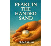 Pearl In The Handed Sand: A Manual for the Alchemist of Fate
