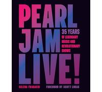 Pearl Jam Live!: 35 Years of Legendary Music and Revolutionary Shows