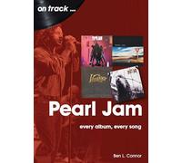 Pearl Jam On Track: Every Album, Every Song