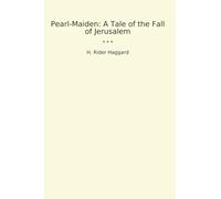 Pearl-Maiden: A Tale of the Fall of Jerusalem (Classic Books)