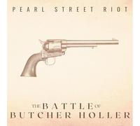 PEARL STREET RIOT - THE BATTLE OF BUTCHER HOLLER (10TH ANNIVERSARY REMASTER)