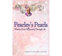 Pearley's Pearls: Wisdom From My Journey Through Life