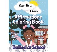 Pearlie ... I Dream - Affirmations Coloring Book: Bullied At School