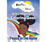 Pearlie ... I Dream - Affirmations Coloring Book: Peace in the Home