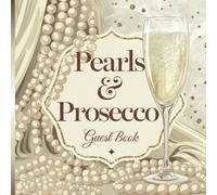 Pearls and Prosecco Bridal Shower Book: Includes Gift Tracker & Photo Album for a Lasting Party Keepsake