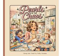 Pearls in the Chaos: Raising Littles with Love, Chaos & Coffee - A June Cleaver inspired coloring book (Pearls in the Chaos Coloring Series)