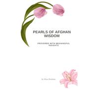 PEARLS OF AFGHAN WISDOM: PROVERBS WITH MEANINGFUL INSIGHTS
