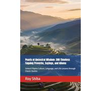 Pearls of Ancestral Wisdom: 200 Timeless Tagalog Proverbs, Sayings, and Idioms: Unlock Filipino Culture, Language, and Life Lessons through Classic Quotes (The World Wisdom Archive)