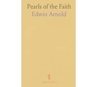 Pearls of the Faith: Or Islam's Rosary, Being Ninety-Nine Beautiful Manes of Allah With Comments in Verse From Various Oriental Sources