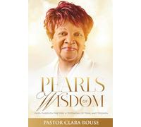Pearls of Wisdom: Faith Through The Fire: A Testimony of Trial and Triumph