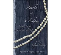 Pearls of Wisdom "Self and Parenting": Everyday Sayings To Enhance Your Life
