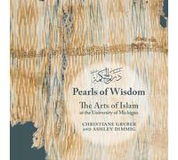 Pearls of Wisdom: The Arts of Islam at the University of Michigan: 10 (Kelsey Museum Publication)