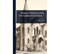 Pearly Portals For The Sabbath School /