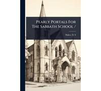 Pearly Portals For The Sabbath School /