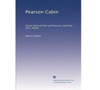 Pearson Cabin: Denali National Park and Preserve, McKinley Park, Alaska
