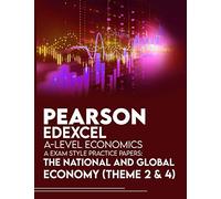 Pearson Edexcel A-Level Economics A Exam Style Practice Papers : The National and Global Economy (Theme 2 & 4)