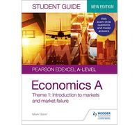 Pearson Edexcel A-level Economics A Student Guide: Theme 1 Introduction to markets and market failure