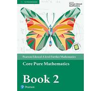 Pearson Edexcel A level Further Mathematics Core Pure Mathematics Book 2 Textbook + e-book (A level Maths and Further Maths 2017)