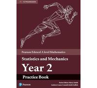 Pearson Edexcel A level Mathematics Statistics & Mechanics Year 2 Practice Book (A level Maths and Further Maths 2017)