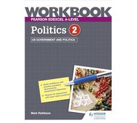 Pearson Edexcel A-level Politics Workbook 2: US Government and Politics