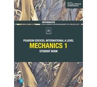 Pearson Edexcel International A Level Mathematics Mechanics 1 Student Book: Student Book