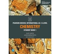 PEARSON EDEXCEL INTERNATIONAL AS A LEVEL: CHEMISTRY: Student Book 1 (Edexcel International A Level)