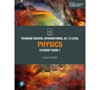 PEARSON EDEXCEL INTERNATIONAL AS A LEVEL PHYSICS: Student Book 1 (Edexcel International A Level)
