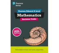 Pearson REVISE Edexcel A level Maths: Revision Guide incl. online revision, quizzes and videos - for 2025, 2026 exams