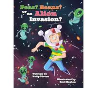 Peas? Beans? Or an Alien Invasion?: A fun and imaginative story about the big decisions children face every day, and how, to them, even the smallest choices can feel HUGE.