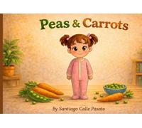 Peas & Carrots: A Fun Story About Trying New Foods and Growing Strong
