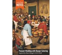 Peasant Wedding with Burger Catering: A Notebook for Art Lovers With a Soft Spot for Fast Food - Inspired by Pieter Bruegel (1525-1569), Who Might Have Wondered About the Pickles