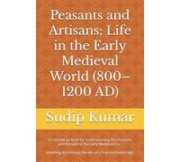 Peasants and Artisans: Life in the Early Medieval World (800-1200 AD)