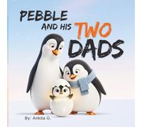 Pebble and his Two Dads: A Heartwarming LGBTQ+ Storybook for Kids 0-5 Age | Picture Book About Penguins Diverse Family