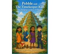 Pebble and The Timekeeper Kids: The Hanging Gardens of Babylon