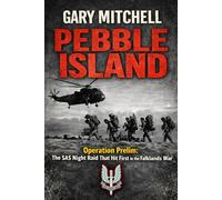PEBBLE ISLAND: Operation Prelim: The SAS Night Raid That Hit First in the Falklands War (SAS: A History of the Regiment)