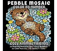 Pebble Mosaic Color by Number: Cozy Animal Friends - 30 Relaxing Animal Designs with Clear Numbers and a 36-Color Palette for Adults and Teens