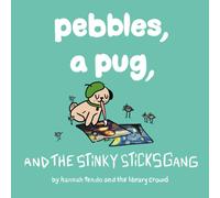 Pebbles, a Pug, and The Stinky Sticks Gang (Pebble Prose)