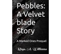 Pebbles: A Velvet blade Story: A Marked Ones Prequel (The Ephani Series)