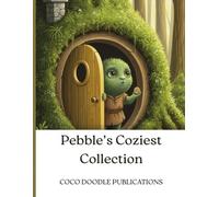 Pebble's Coziest Collection: Sweet Moral Stories For Kids about love, sharing and caring