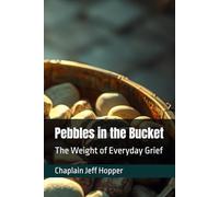 Pebbles in the Bucket: The Weight of Everyday Grief
