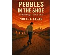 Pebbles in the Shoe: The Quiet Struggle That Made a Man
